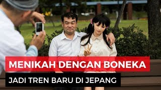 Tren Pria Jepang Menikah Dengan Boneka Apa Rasanya?