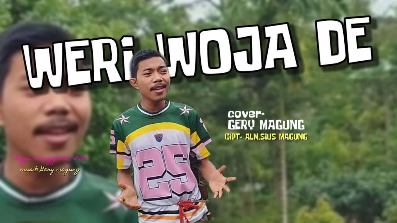 WERI WOJA DE _ GERY MAGUNG _ Cipta : BP ALM SIUS MAGUNG. LAGU MANGGARAI TERBARU. 🌴🌴