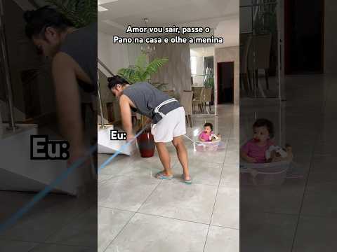 Amor vou sair, passe o pano na casa e olhe a menina kkkk
