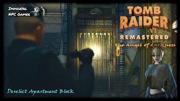 Derelict Apartment Block | Tomb Raider: The Angel Of Darkness Remastered | (No Commentary)