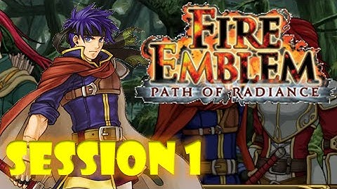 Fire Emblem: Path of Radiance Session 1