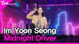 Im Yoon Seong, Midnight Driver(임윤성, Midnight Driver) [THE SHOW 220913]