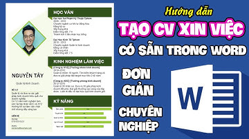 Cách tạo CV xin việc bằng word (Mẫu có sẵn) | Nhanh gọn, chuyên nghiệp