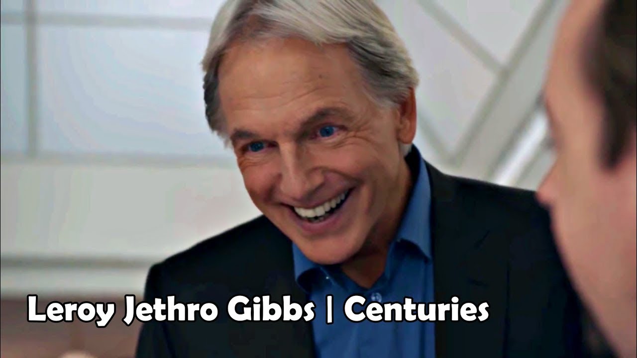Leroy Jethro Gibbs | Centuries