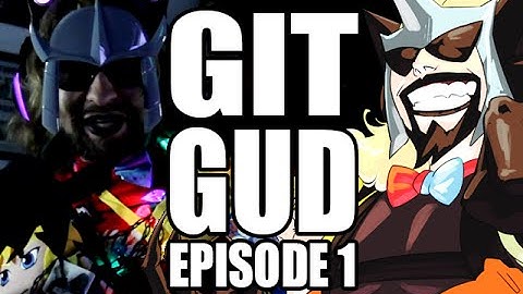GIT GUD - Fighting Game Lingo (Episode 1)