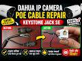 DAHUA BURN POE CABLE REPAIR FULL EXPLANATION STEP BY STEP