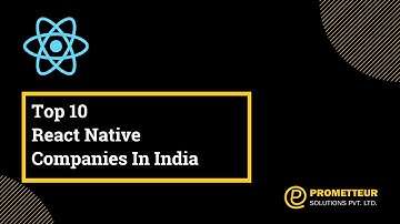 Top 10 React Native Companies In India You Should Know