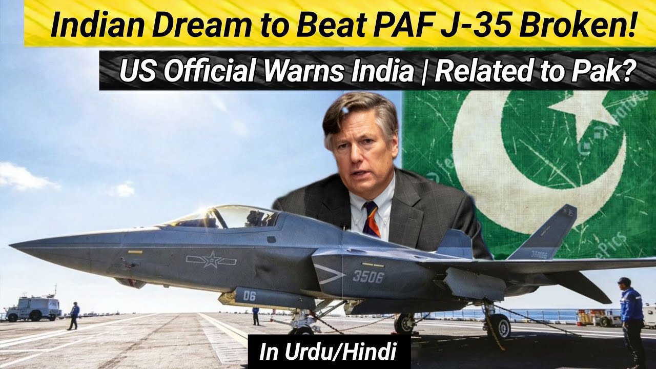 Indian Dream to Beat PAF J-35 Broken! | US Official Warns India | Related to Pak? 