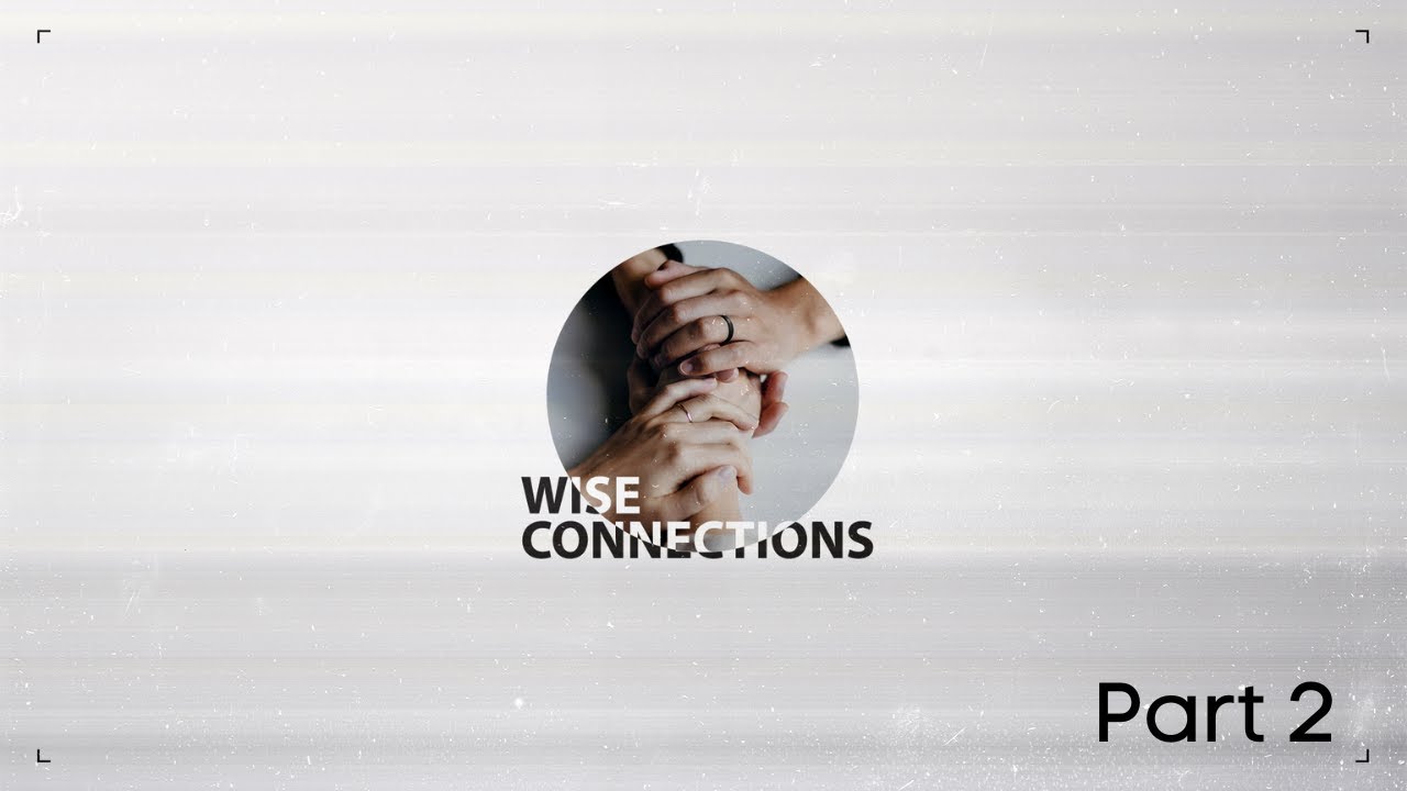 Wise Connections - Part 2: Forgiveness - YouTube