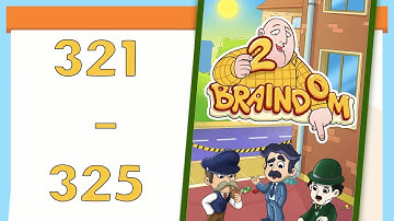 Braindom 2: Brain Teaser Games Levels 321 - 325 Solutions