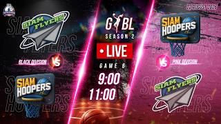 (LIVE🚨) GYBL SEASON 2 | Siam Flyers Vs Siam Hoopers  |  Game 6