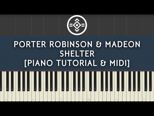 Porter Robinson & Madeon - Shelter [Piano Tutorial & Midi] class=