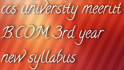 ccs university meerut b.com 3rd year new syllabus semester 2021_22 b.com new syllabus cs study bc
