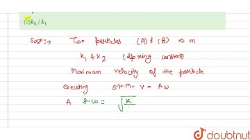 Two particles (A) and (B) of equal masses are suspended from two massless spring of spring of sp...
