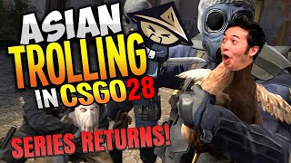 WE'RE FINALLY BACK! | Asian Trolling in CSGO #28