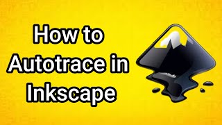 How to Autotrace in Inkscape - Full Guide