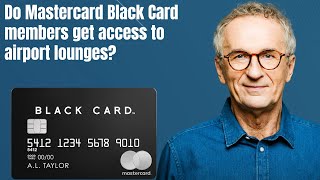 Do Mastercard Black Card members get access to airport lounges?