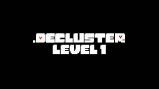.Decluster - Level 1 (Toby Fox-styled remix)