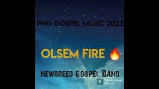Olsem Fire 🔥  | Newbreed Gospel Band| PNG Gospel music 2023~ TNplaylist