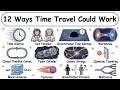 12 Ways Time Travel Could Theoretically Work