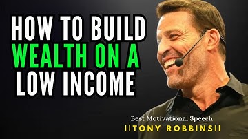 How to Build Wealth on a Low Income || Tony Robbins Best Motivational Speech