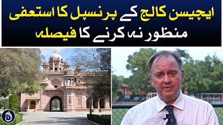 Decision not to accept resignation of Principal of Aitchison College - Aaj News