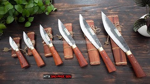 ĐẸP MƯỚT MẮT VỚI DÀN DAO MÈO VỎ GỖ HƯƠNG – HÀNG CHUẨN CỦA HTX DAO PHÚC SEN