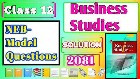 NEB-Grade 12 Business Studies Model Questions 2081 Solution by Mk Teach
