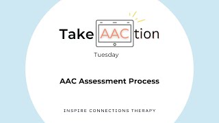 AAC Assessment Process - Take AACtion Tuesday