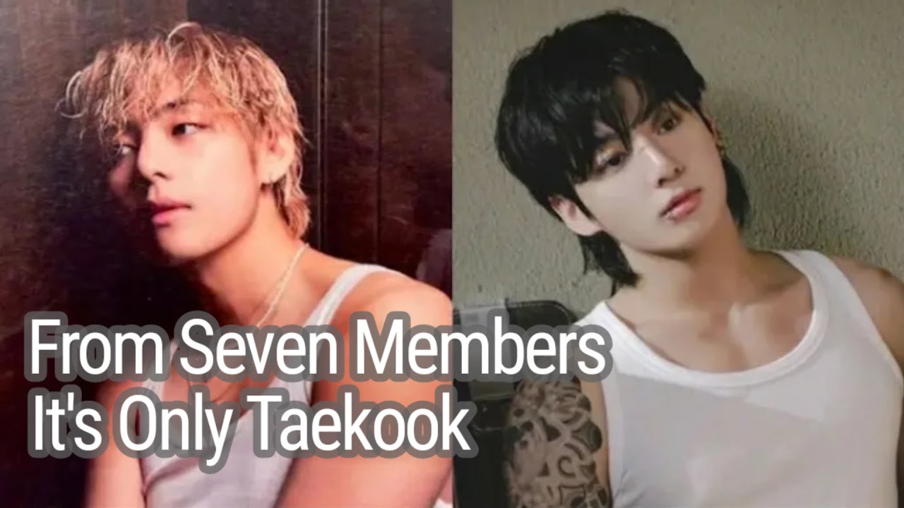 Taekook - from seven members, It's only Taekook