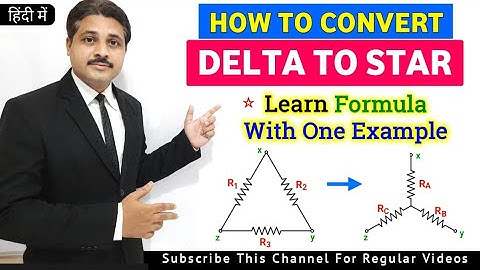 STAR DELTA TRANSFORMATION | STAR TO DELTA AND DELTA TO STAR CONVERSION LECTURE 2