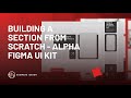 Building a section from scratch - Alpha Figma UI Kit