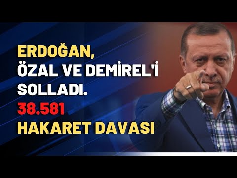 Erdoğan, Özal ve Demirel'i solladı. 38.581 hakaret davası