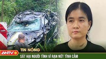 Ả đàn bà đầu độc người tình rồi chở lên Đà Lạt lần cuối như lời hẹn ước | ANTV