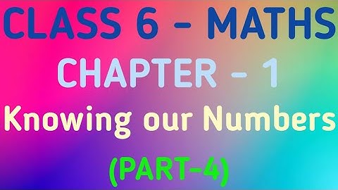 Class 6 Maths | Chapter 1 – Knowing our Numbers | CBSE | NCERT | GeopByte | Part-4