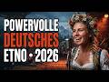 DIE KRAFT DER TRADITION 🌿 Beste Deutsche Ethno Musik 2026 (Drive) ⚡