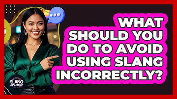 What Should You Do To Avoid Using Slang Incorrectly? - SlangXplained
