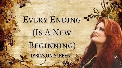 Wynonna Judd & The Big Noise - [LYRICS] Every Ending (Is A New Beginning)