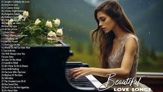 Best Beautiful Piano Love Songs - Sweet Love Songs Ever - Relaxing Piano Instrumental Love Songs