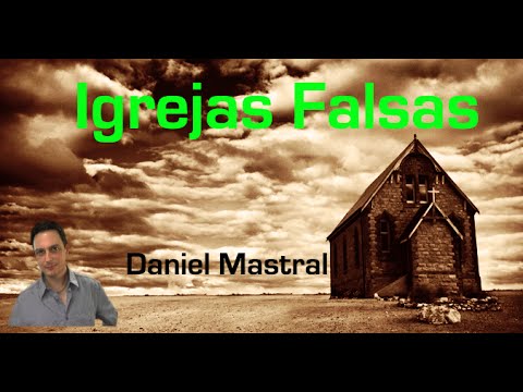 Daniel Mastral – “Igrejas Falsas”