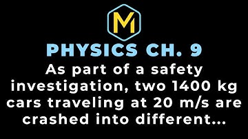 9.15 Mastering Physics Solution Tutorial - "As part of a safety investigation, two 1400 kg cars trav