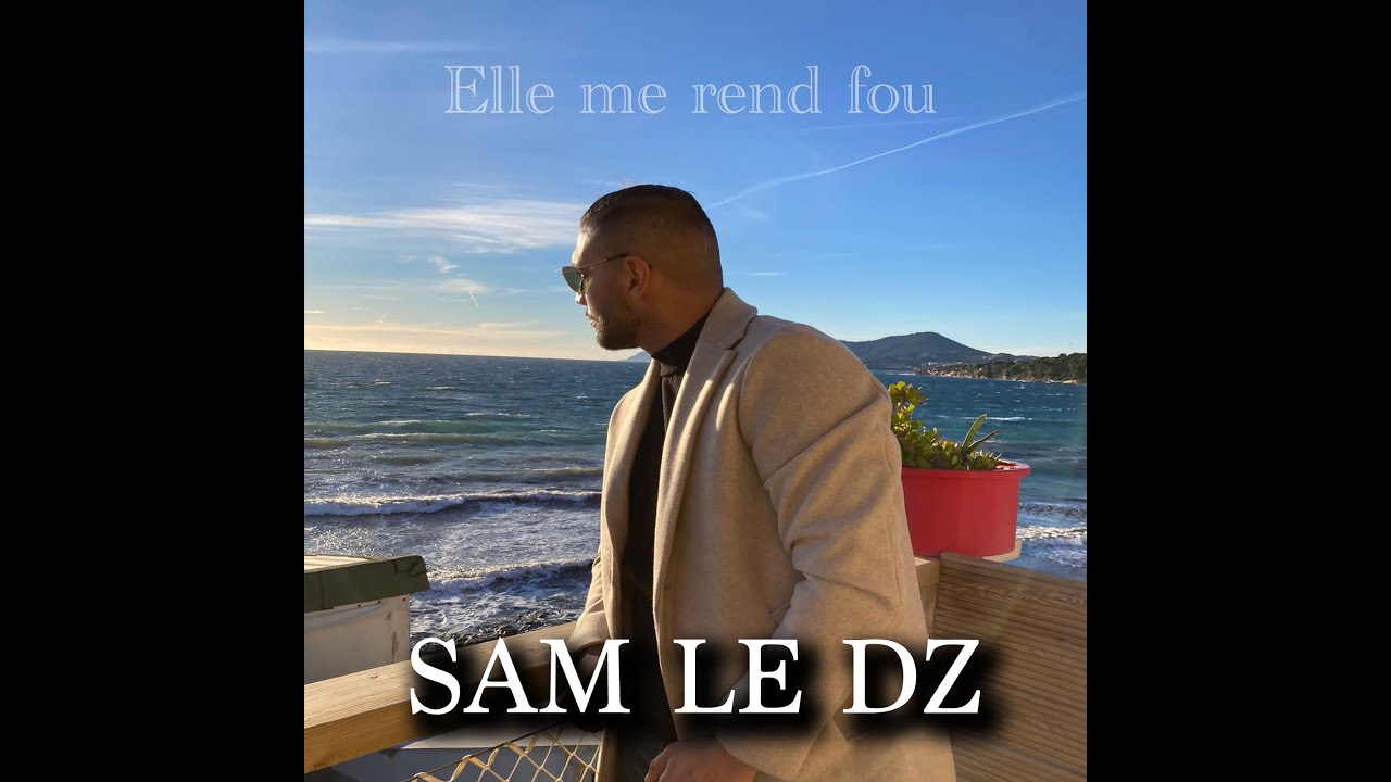 SAM LE DZ - Elle me rend fou - YouTube