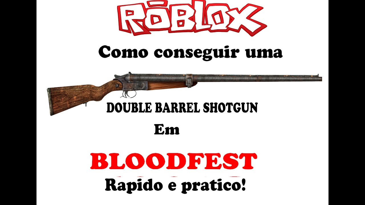 Roblox Como Conseguir Uma Double Barrel Shotgun No Bloodfest Facil Youtube - double barrel shotgun roblox