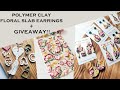 How to Make Polymer Clay Floral Slab and Turn into Earrings Collection Tutorial + 🎁FESTIVE GIVEAWAY🎁