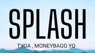 TYGA - SPLASH ( LYRICS ) FT. MONEYBAGG YO Resimi