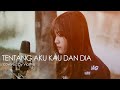 TENTANG AKU, KAU DAN DIA | Cover by Vioshie (Lirik Video)