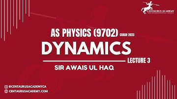Dynamics (Lecture 3) - AS Physics 9702 | Crash 2023