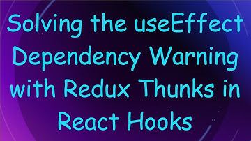 Solving the useEffect Dependency Warning with Redux Thunks in React Hooks
