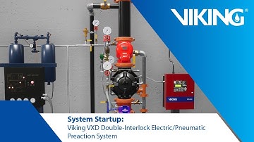 System Startup: Viking VXD Double-Interlock Electric/Pneumatic Preaction System