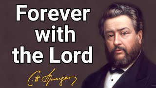 Forever with the Lord | Charles Spurgeon | Updated Devotional | Morning & Evening